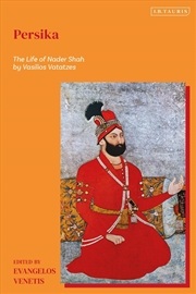 Buy Persika: The Life Of Nader Shah By Vasilios Vatatzes