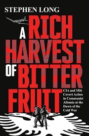 Buy Rich Harvest of Bitter Fruit: CIA-MI6 Covert Action in Communist Albania at the Birth of the Cold Wa