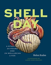 Buy Shell Day : A Story of 24 Hours and 24 Molluscan Lives
