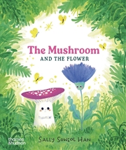 Buy The Mushroom and the Flower