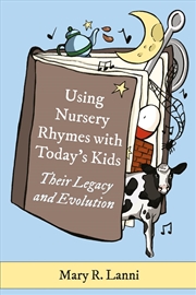 Buy Using Nursery Rhymes With Today's Kids: Their Legacy And Evolution