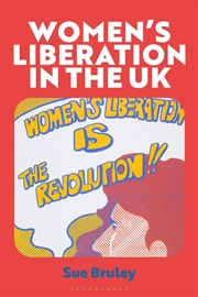 Buy Women's Liberation in the UK: When the Personal Got Political