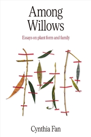 Buy Among Willows : Essays on plant form and family