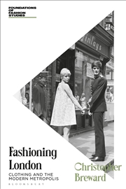 Buy Fashioning London: Clothing And The Modern Metropolis