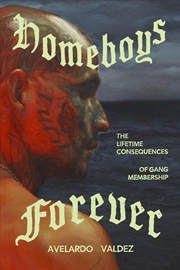 Buy Homeboys Forever : The Lifetime Consequences of Gang Membership
