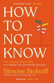 Buy How to Not Know : The Value of Uncertainty in a World that Demands Answers