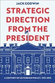 Buy Strategic Direction from the President: A Century of US Foreign Policy,1915-2015