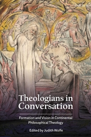 Buy Theologians In Conversation: Formation And Vision In Continental Philosophical Theology