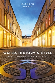 Buy Water, History and Style : Bath World Heritage Site
