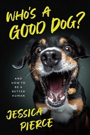 Buy Who's a Good Dog? : And How to Be a Better Human