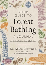Buy Your Guide to Forest Bathing—A Journal : Invitations for Practice and Reflection