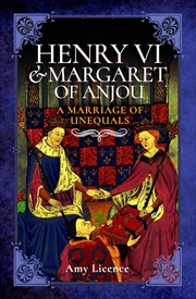 Buy Henry VI and Margaret of Anjou: A Marriage of Unequals