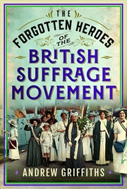Buy Forgotten Heroes of the British Suffrage Movement