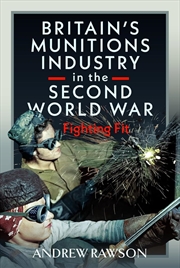 Buy Britain's Munitions Industry in the Second World War: Fighting Fit