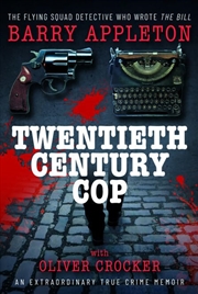 Buy Twentieth Century Cop: The Flying Squad Detective Who Wrote 'The Bill'