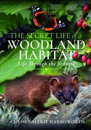 Buy Secret Life of a Woodland Habitat: Life Through the Seasons