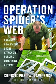 Buy Operation Spider's Web: Ukraine's Devastating Drone Attack on Russia's Long-Range Aircraft