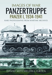 Buy Panzertruppe, Panzer I, 1934-1941: Rare Photographs from Wartime Archives