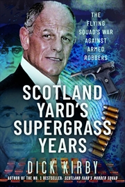 Buy Scotland Yard's Supergrass Years: The Flying Squad's War Against Armed Robbers