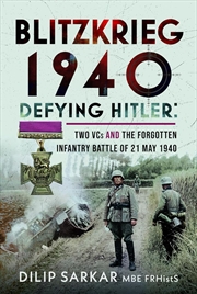Buy Blitzkrieg 1940: Defying Hitler: Two VCs and the Forgotten Infantry Battle of 21 May 1940