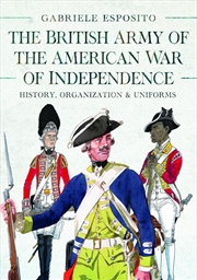 Buy British Army of the American War of Independence: History, Organization and Uniforms