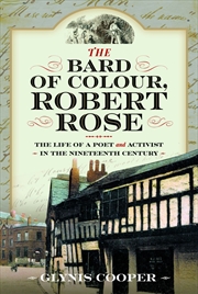 Buy Bard of Colour, Robert Rose: The Life of a Poet and Activist in the Nineteenth Century