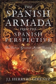 Buy Spanish Armada From the Spanish Perspective: The Tudors' Greatest Naval Victory