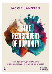 Buy AI, The Rediscovery of Humanity: Can technology make us more creative, empathetic and wise?