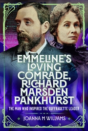 Buy Emmeline's Loving Comrade, Richard Marsden Pankhurst: The Man Who Inspired the Suffragette Leader