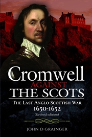 Buy Cromwell Against the Scots: The Last Anglo-Scottish War 1650-1652 (Revised edition)