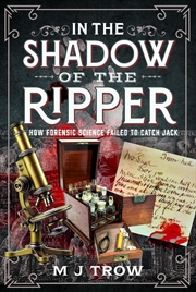Buy In the Shadow of the Ripper: How Forensic Science Failed to Catch Jack