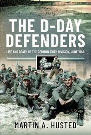 Buy D-Day Defenders: Life and Death of the German 716th Division, June 1944