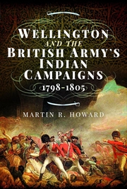 Buy Wellington and the British Army's Indian Campaigns 1798 - 1805