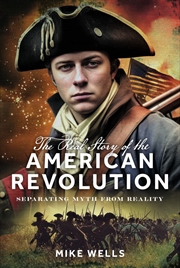 Buy Real Story of the American Revolution: Separating Myth From Reality