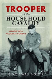 Buy Trooper of the Household Cavalry: Memoir of a Piccadilly Cowboy