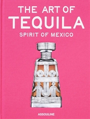 Buy Art of Tequila: Spirit of Mexico