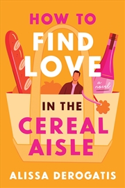 Buy How to Find Love in the Cereal Aisle
