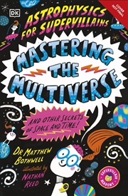 Buy Astrophysics for Supervillains 3 Mastering the Multiverse (and Other Secrets of Space and Time)