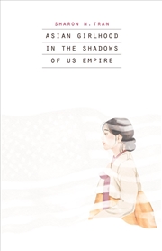 Buy Asian Girlhood in the Shadows of US Empire