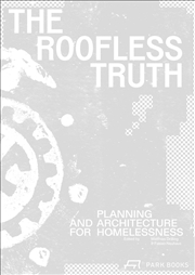 Buy Roofless Truth: Planning and Architecture for Homelessness