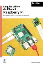 Buy Le guide officiel du debutant Raspberry Pi / The official Raspberry Pi beginner's guide