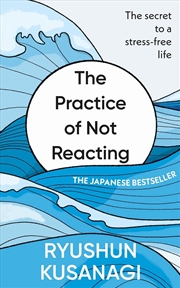 Buy The Practice of Not Reacting