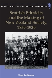 Buy Scottish Ethnicity and the Making of New Zealand Society, 1850-1930