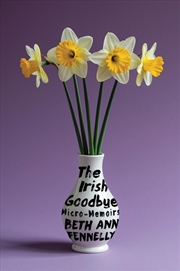 Buy The Irish Goodbye : Micro-Memoirs
