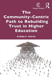 Buy The Community-Centric Path to Rebuilding Trust in Higher Education