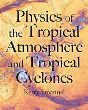 Buy Physics of the Tropical Atmosphere and Tropical Cyclones