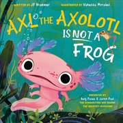Buy Axl the Axolotl Is Not a Frog