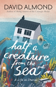 Buy Half a Creature from the Sea : A Life in Stories