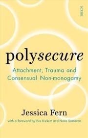Buy Polysecure : Attachment, Trauma and Consensual Non-monogamy