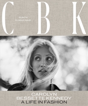 Buy CBK: Carolyn Bessette Kennedy : A Life in Fashion